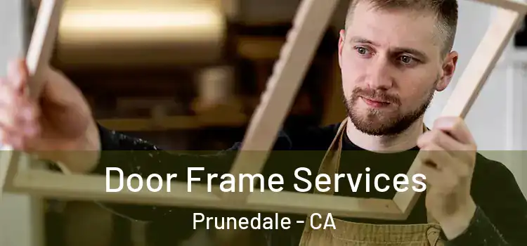  Door Frame Services Prunedale - CA