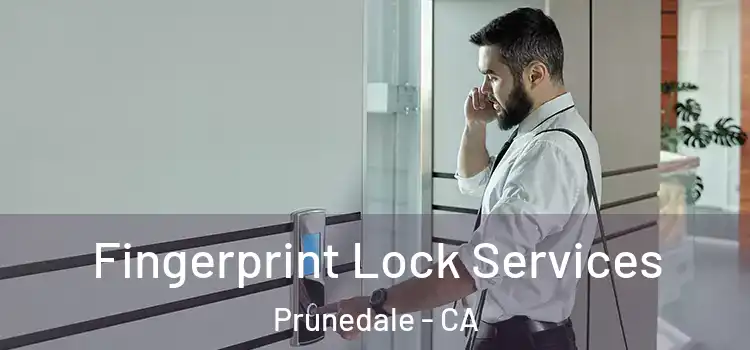  Fingerprint Lock Services Prunedale - CA