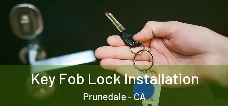 Key Fob Lock Installation Prunedale - CA
